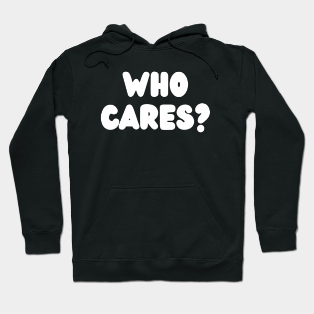 Who cares? Hoodie by Word and Saying